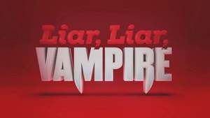 Liar, Liar, Vampire