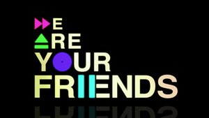 We Are Your Friends