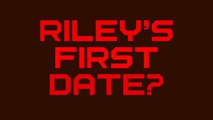 Riley’s First Date?