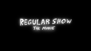 Regular Show: The Movie